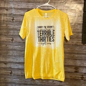 Sorry I’m Cranky I’m going through my terrible thirties right now tee.  Medium